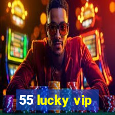 55 lucky vip